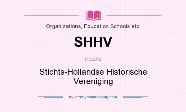 What does SHHV mean? It stands for Stichts-Hollandse Historische Vereniging