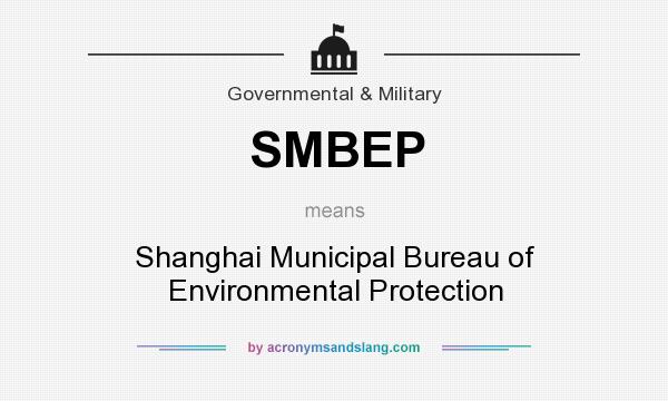 What does SMBEP mean? It stands for Shanghai Municipal Bureau of Environmental Protection
