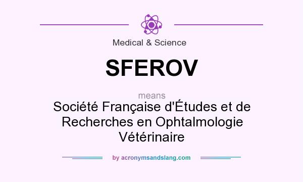 What does SFEROV mean? It stands for Société Française d`Études et de Recherches en Ophtalmologie Vétérinaire