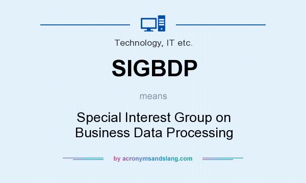 What does SIGBDP mean? It stands for Special Interest Group on Business Data Processing
