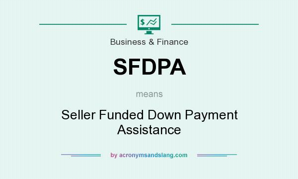 What does SFDPA mean? It stands for Seller Funded Down Payment Assistance