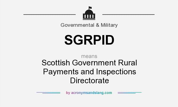 What does SGRPID mean? It stands for Scottish Government Rural Payments and Inspections Directorate