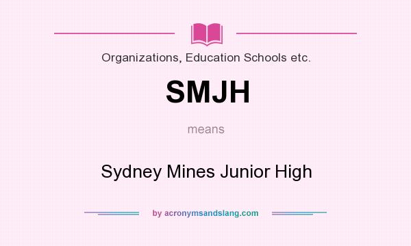 What does SMJH mean? It stands for Sydney Mines Junior High