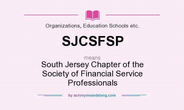 What does SJCSFSP mean? It stands for South Jersey Chapter of the Society of Financial Service Professionals