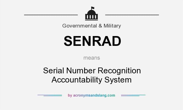What does SENRAD mean? It stands for Serial Number Recognition Accountability System