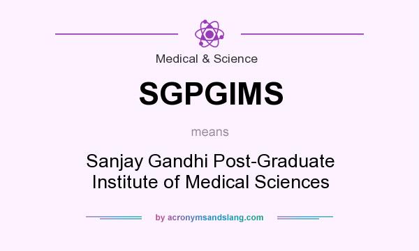 What does SGPGIMS mean? It stands for Sanjay Gandhi Post-Graduate Institute of Medical Sciences