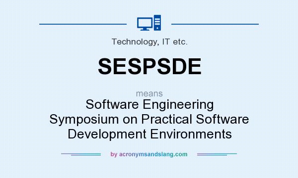 What does SESPSDE mean? It stands for Software Engineering Symposium on Practical Software Development Environments