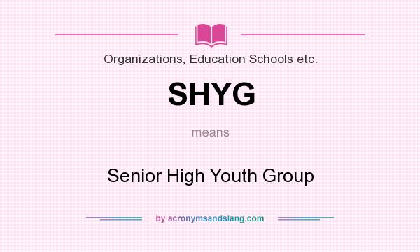 What does SHYG mean? It stands for Senior High Youth Group