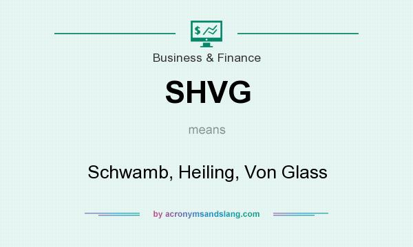 What does SHVG mean? It stands for Schwamb, Heiling, Von Glass