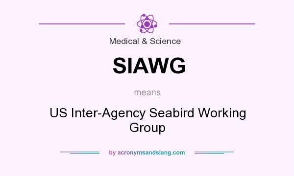 What does SIAWG mean? It stands for US Inter-Agency Seabird Working Group