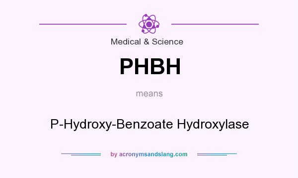 What does PHBH mean? It stands for P-Hydroxy-Benzoate Hydroxylase