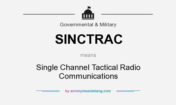 What does SINCTRAC mean? It stands for Single Channel Tactical Radio Communications