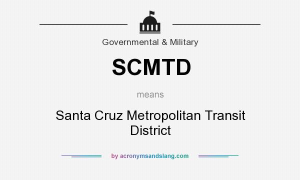 What does SCMTD mean? It stands for Santa Cruz Metropolitan Transit District