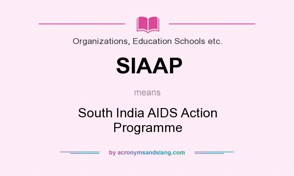 What does SIAAP mean? It stands for South India AIDS Action Programme