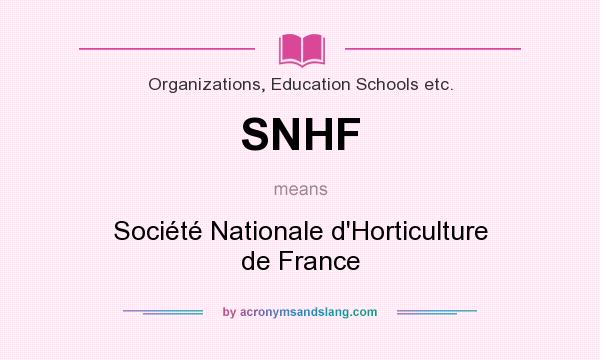 What does SNHF mean? It stands for Société Nationale d`Horticulture de France