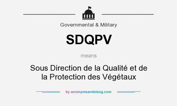 What does SDQPV mean? It stands for Sous Direction de la Qualité et de la Protection des Végétaux