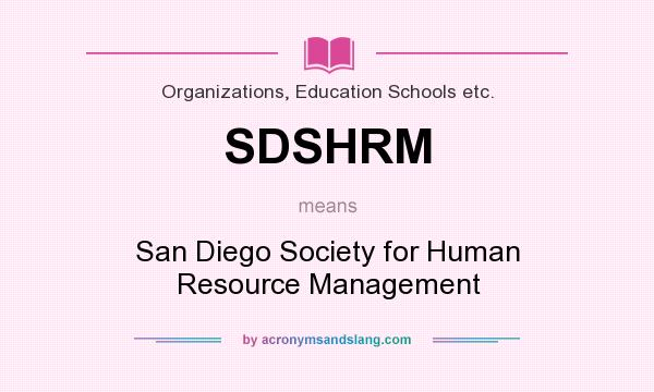 What does SDSHRM mean? It stands for San Diego Society for Human Resource Management