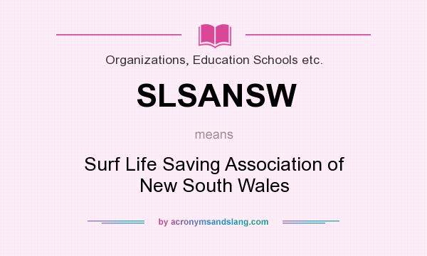 What does SLSANSW mean? It stands for Surf Life Saving Association of New South Wales