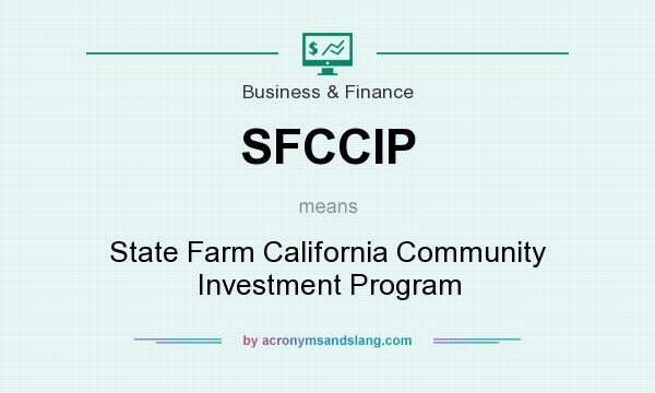 What does SFCCIP mean? It stands for State Farm California Community Investment Program