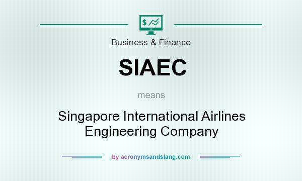 What does SIAEC mean? It stands for Singapore International Airlines Engineering Company