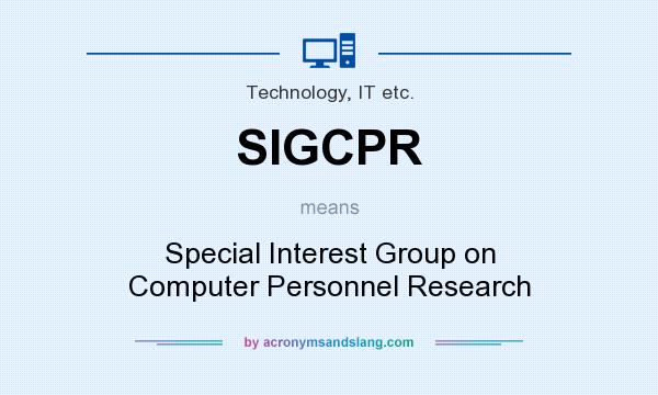 What does SIGCPR mean? It stands for Special Interest Group on Computer Personnel Research