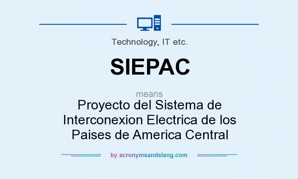 What does SIEPAC mean? It stands for Proyecto del Sistema de Interconexion Electrica de los Paises de America Central