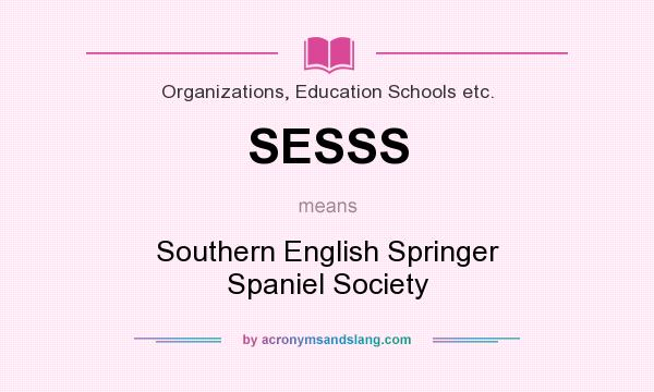 What does SESSS mean? It stands for Southern English Springer Spaniel Society