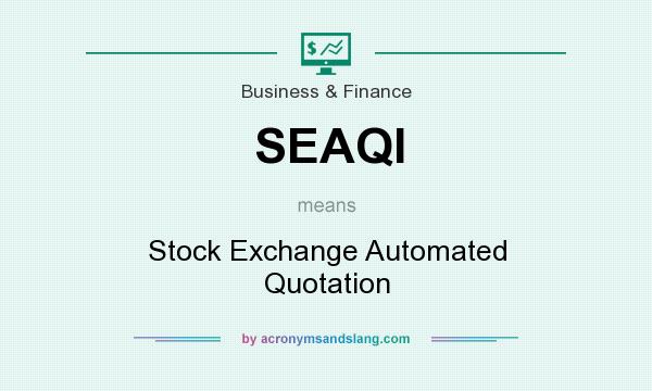 What does SEAQI mean? It stands for Stock Exchange Automated Quotation