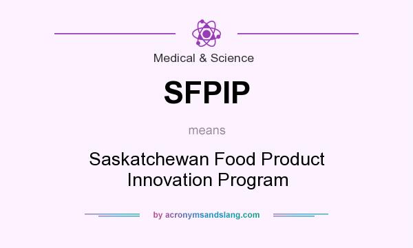 What does SFPIP mean? It stands for Saskatchewan Food Product Innovation Program
