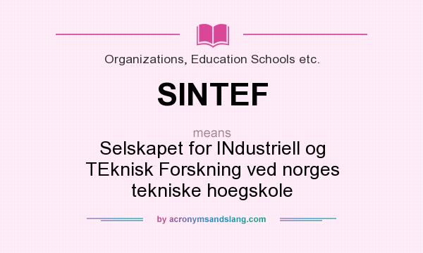 What does SINTEF mean? It stands for Selskapet for INdustriell og TEknisk Forskning ved norges tekniske hoegskole
