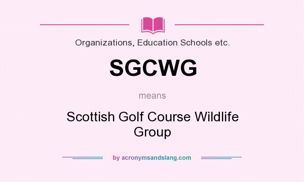 What does SGCWG mean? It stands for Scottish Golf Course Wildlife Group