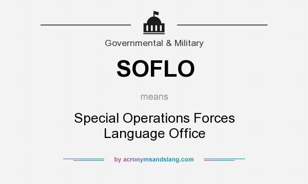 What does SOFLO mean? It stands for Special Operations Forces Language Office