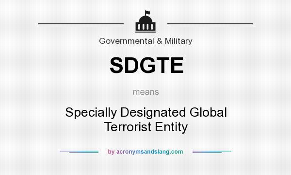 What does SDGTE mean? It stands for Specially Designated Global Terrorist Entity