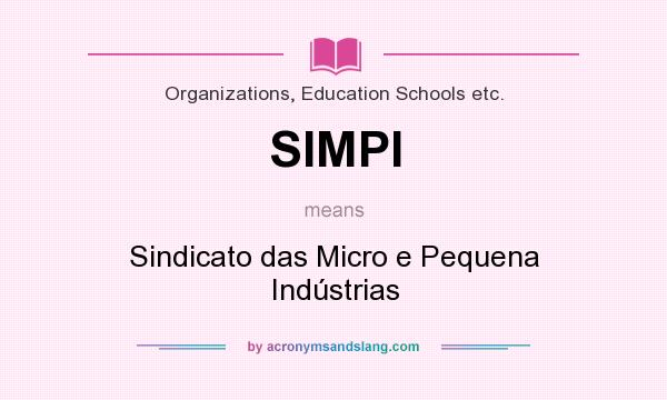 What does SIMPI mean? It stands for Sindicato das Micro e Pequena Indústrias