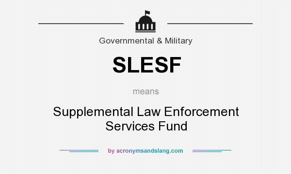 What does SLESF mean? It stands for Supplemental Law Enforcement Services Fund