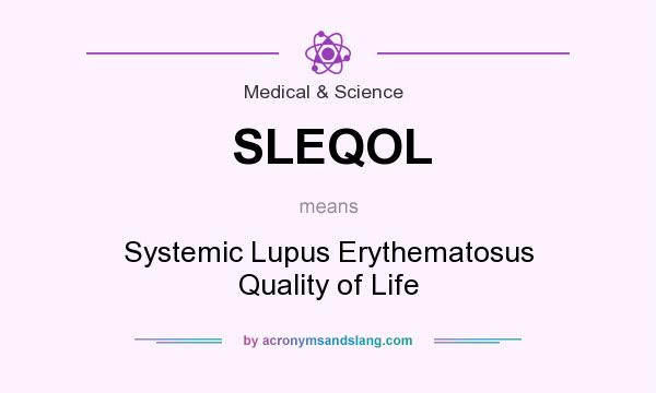What does SLEQOL mean? It stands for Systemic Lupus Erythematosus Quality of Life