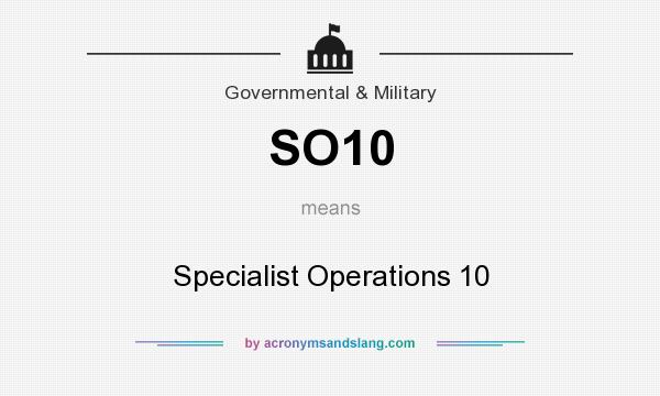 What does SO10 mean? It stands for Specialist Operations 10
