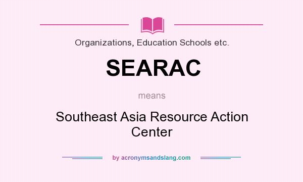 What does SEARAC mean? It stands for Southeast Asia Resource Action Center