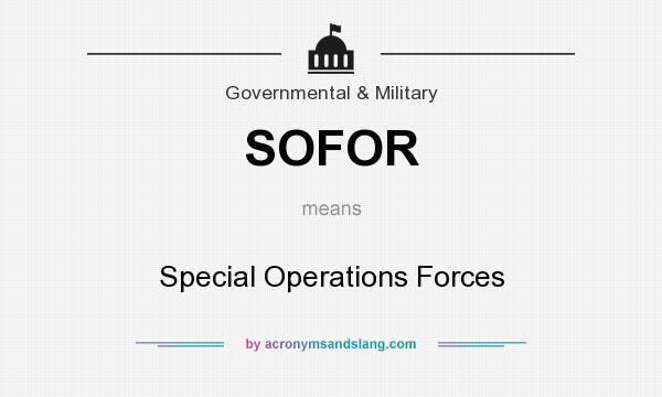 What does SOFOR mean? It stands for Special Operations Forces