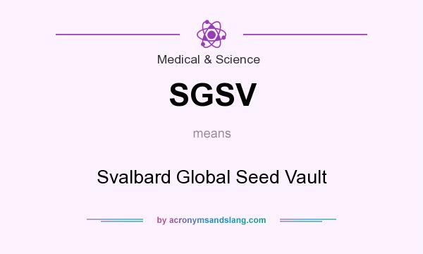 What does SGSV mean? It stands for Svalbard Global Seed Vault
