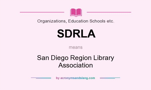 What does SDRLA mean? It stands for San Diego Region Library Association