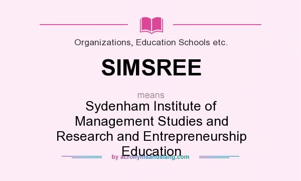 What does SIMSREE mean? It stands for Sydenham Institute of Management Studies and Research and Entrepreneurship Education