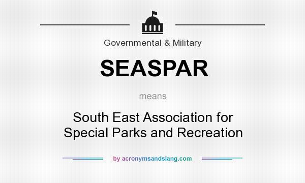 What does SEASPAR mean? It stands for South East Association for Special Parks and Recreation