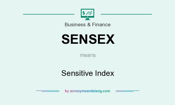 What does SENSEX mean? It stands for Sensitive Index