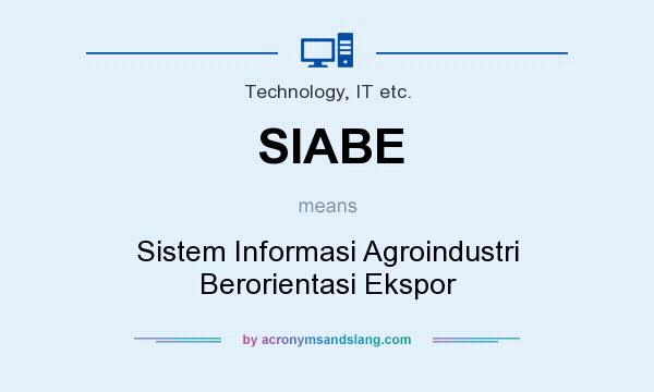 What does SIABE mean? It stands for Sistem Informasi Agroindustri Berorientasi Ekspor