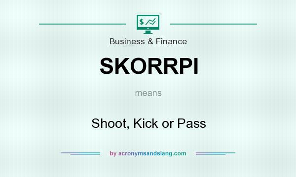 What does SKORRPI mean? It stands for Shoot, Kick or Pass