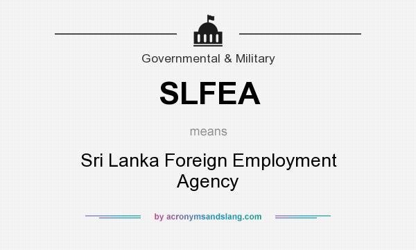 What does SLFEA mean? It stands for Sri Lanka Foreign Employment Agency