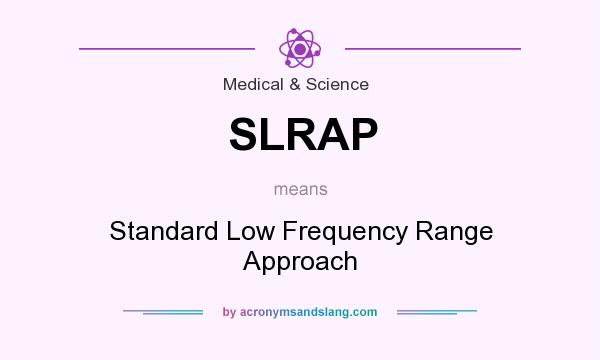 What does SLRAP mean? It stands for Standard Low Frequency Range Approach