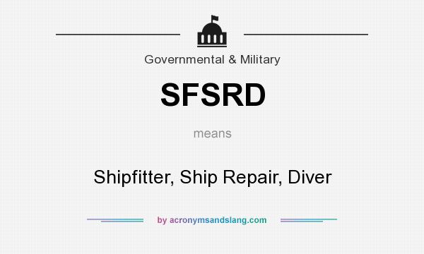 What does SFSRD mean? It stands for Shipfitter, Ship Repair, Diver