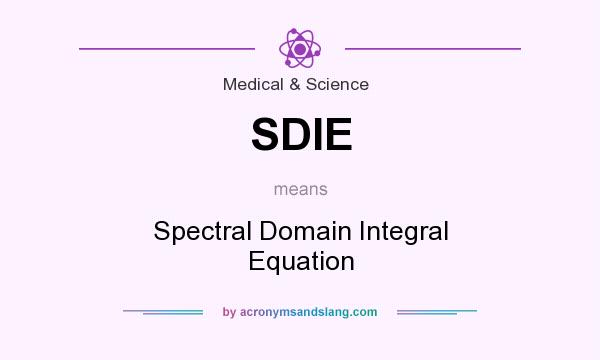 What does SDIE mean? It stands for Spectral Domain Integral Equation